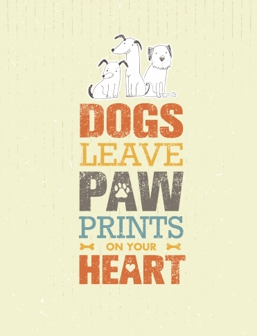 Dogs Leave Paw Prints On Your Heart
